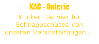 Textfeld: KAC - GalerieKlicken Sie hier f�r Schnappsch�sse von unseren Veranstaltungen...
