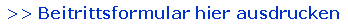 Textfeld: >> Beitrittsformular hier ausdrucken