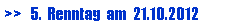 Textfeld: >>   5.  Renntag  am  21.10.2012