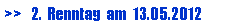 Textfeld: >>   2.  Renntag  am  13.05.2012