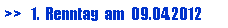Textfeld: >>   1.  Renntag  am  09.04.2012