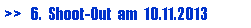 Textfeld: >>   6.  Shoot-Out  am  10.11.2013