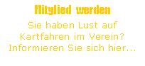 Textfeld: Mitglied  werdenSie haben Lust auf Kartfahren im Verein? Informieren Sie sich hier...